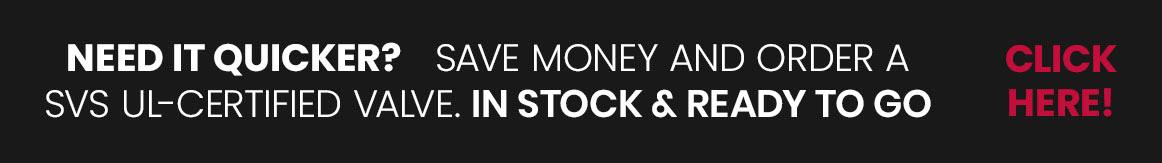 Need it quicker? Order an SVS Valve